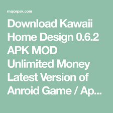 Be aware, save function is. Download Kawaii Home Design 0 6 2 Apk Mod Unlimited Money Latest Version Of Anroid Game App With Secure Malware Free Download Links You Can Get The Latest A