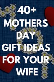 Where can i find a unique gift for my boss? Mother S Day Gifts For Your Wife Best 45 Gift Ideas And Presents For 2020