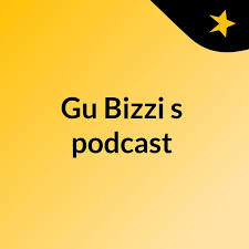 Gu Bizzi's podcast