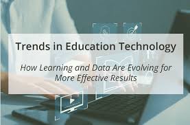 trends in educational technology how