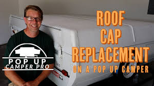 Check spelling or type a new query. Pop Up Camper Roof Cap Replacement Youtube