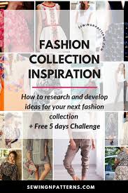 Sorry i haven't uploaded in a while. Fashion Collection Inspiration The Ultimate Guide To Research And Developing Ideas For Your Next Fashion Collection Sewingnpatterns