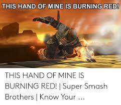 This set has accumulated 38 points based on views and sharing you like it? 25 Best Memes About This Hand Of Mine Is Burning Red This Hand Of Mine Is Burning Red Memes