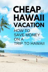 money saving tips for a trip to hawaii