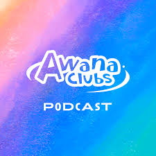 Awana Clubs Podcast