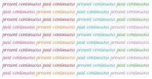 Present And Past Continuous Explained Continuous Tenses In