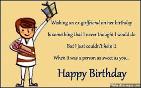Today is the right occasion. Heart Touching Birthday Wishes For Ex Boyfriend Girlfriend Birthday Quotes For Girlfriend Birthday Wishes For Boyfriend Birthday Quotes Funny