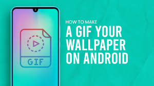 a gif your wallpaper on android