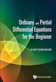 Finite difference and spectral methods for ordinary and partial differen. Ordinary And Partial Differential Equations For The Beginner Ebook By Laszlo Szekelyhidi 9789814725019 Rakuten Kobo United States