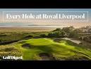 Every Hole at Royal Liverpool Golf Club | Golf Digest - YouTube