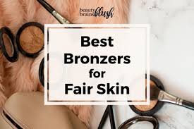best bronzers for fair skin