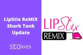 lipstix remix shark tank update