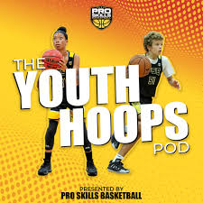 The Youth Hoops Pod presented by Pro Skills Basketball