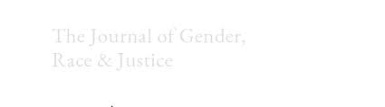 The Journal of Gender, Race & Justice - The University of Iowa