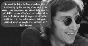 We Need to Love Ourselves First -- John Lennon Quotes | Skinny Pins via Relatably.com