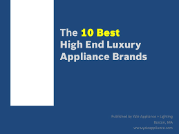 The kitchen appliance brand is selected based on ease and convenience. Top 10 Luxury Kitchen Appliance Brands