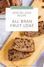 all bran fruit loaf crumbs and corks