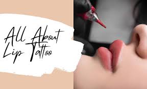 all about lip tattoo what to expect
