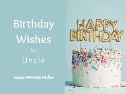150 best birthday wishes for uncle