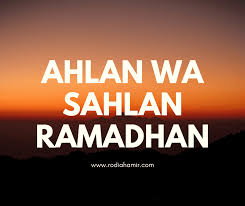 Ahlan wa sahlan ya ramadhan rabbani. Tibanya Bulan Mulia Ahlan Wa Sahlan Ya Ramadhan