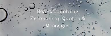 As things tend to grow by the rain of our belief or. Heart Touching Friendship Quotes Emotional Friendship Messages