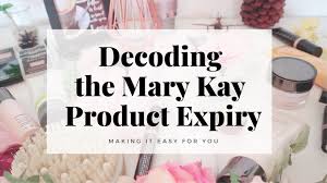 mary kay expiration and shelf
