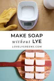how to make soap without lye your