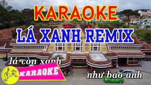 Lá Xanh Remix - Karaoke HD