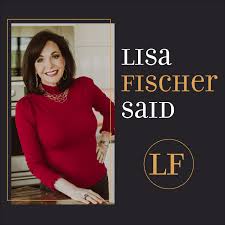 The Lisa Fischer Said Podcast