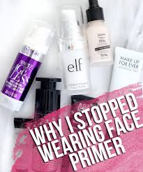 why i stopped wearing makeup primer