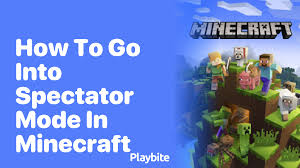 into spectator mode in minecraft playbite
