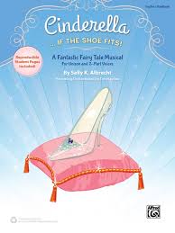 Perhaps in one of the most exciting west end announcements of the year, it has been confirmed that a fresh new take on the classic cinderella fairytale by none other than musical theatre magnate andrew lloyd webber is in the works. Cinderella If The Shoe Fits Unison 2 Part Choral Teacher S Handbook 100 Reproducible Sally K Albrecht