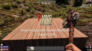 how to upgrade wooden frames 7 days to