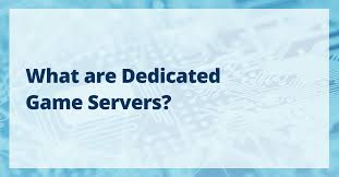 dedicated game servers what are they