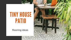 Tiny House Patio Flooring Ideas