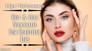 cute nicknames for beautiful lips
