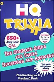 Hq trivia often had questions . Hq Trivia The Complete Guide For Hq Trivia Questions And Answers Hq Trivia Study Guide Hargrave Christian Harris Brayden C Harris Christopher C 9781976719912 Amazon Com Books