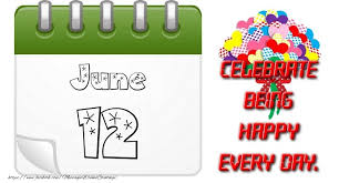 June 12 is the 163rd day of the year (164th in leap years) in the gregorian calendar. Greetings Cards Of 12 June June 12celebrate Being Happy Every Day Messageswishesgreetings Com