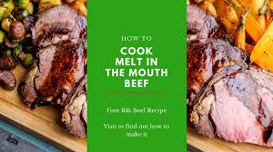 cook melt in the mouth beef roast fore rib