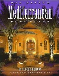 Dan Sater 27s Mediterranean Home Plans