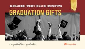 best graduation gift ideas to dropship