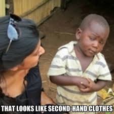 That looks like second-hand clothes - Skeptical african kid | Meme ... via Relatably.com
