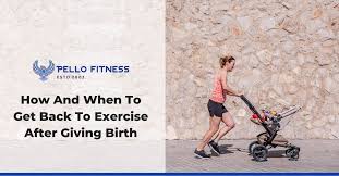 exercise after giving birth pello fitness