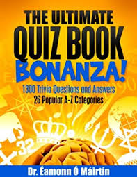 Perhaps it was the unique r. Amazon Com The Ultimate Quiz Book Bonanza 1300 Trivia Questions And Answers 26 Popular A Z Categories Ebook Mairtin Eamonn O Kindle Store