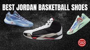 10 best jordan basketball shoes 2024