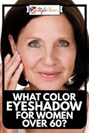 what color eyeshadow for women over 60