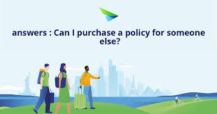 purchase a policy for someone else