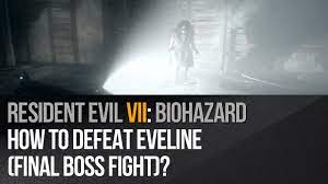 How to defeat eveline resident evil 7