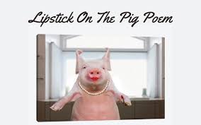 lipstick on the pig poem viral poem