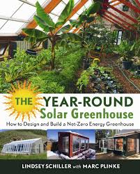 Portable, mono and compound gothic greenhouse designs. The Year Round Solar Greenhouse How To Design And Build A Net Zero Energy Greenhouse Schiller Lindsey Plinke Marc 9780865718241 Amazon Com Books